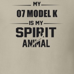 My 1907 Model K Is My Spirit Animal Funny T Shirt