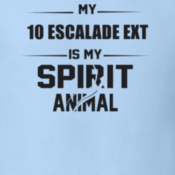 My 2010 Escalade Ext Is My Spirit Animal Funny T Shirt