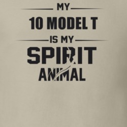 My 1910 Model T Is My Spirit Animal Funny T Shirt