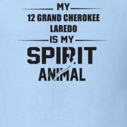 My 2012 Grand Cherokee Laredo Is My Spirit Animal Funny T Shirt