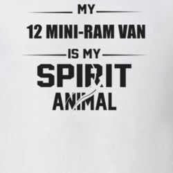 My 2012 Mini-Ram Van Is My Spirit Animal Funny T Shirt