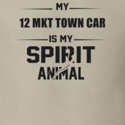 My 2012 Mkt Town Car Is My Spirit Animal Funny T Shirt