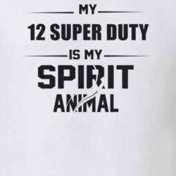 My 2012 Super Duty Is My Spirit Animal Funny T Shirt