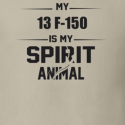 My 2013 F-150 Is My Spirit Animal Funny T Shirt