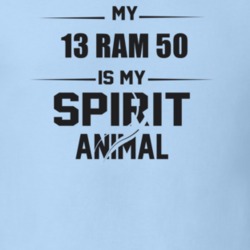 My 2013 Ram 50 Is My Spirit Animal Funny T Shirt