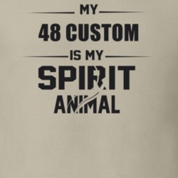 My 1948 Custom Is My Spirit Animal Funny T Shirt