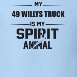 My 1949 Willys Truck Is My Spirit Animal Funny T Shirt