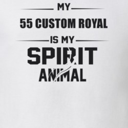 My 1955 Custom Royal Is My Spirit Animal Funny T Shirt