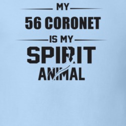 My 1956 Coronet Is My Spirit Animal Funny T Shirt