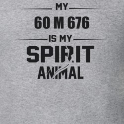 My 1960 M 676 Is My Spirit Animal Funny T Shirt
