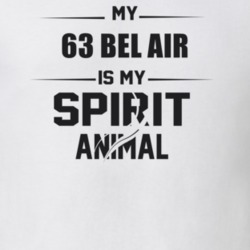 My 1963 Bel Air Is My Spirit Animal Funny T Shirt