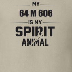 My 1964 M 606 Is My Spirit Animal Funny T Shirt