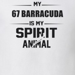 My 1967 Barracuda Is My Spirit Animal Funny T Shirt