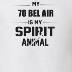My 1970 Bel Air Is My Spirit Animal Funny T Shirt