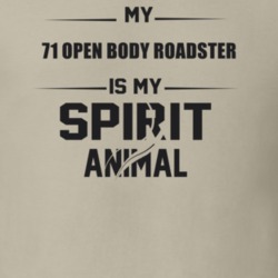 My 1971 Open Body Roadster Is My Spirit Animal Funny T Shirt