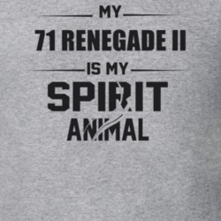 My 1971 Renegade Ii Is My Spirit Animal Funny T Shirt
