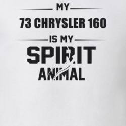 My 1973 Chrysler 160 Is My Spirit Animal Funny T Shirt