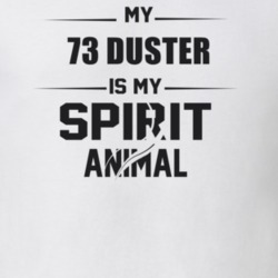 My 1973 Duster Is My Spirit Animal Funny T Shirt