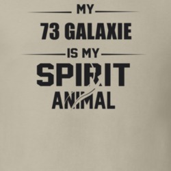 My 1973 Galaxie Is My Spirit Animal Funny T Shirt