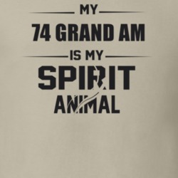 My 1974 Grand Am Is My Spirit Animal Funny T Shirt