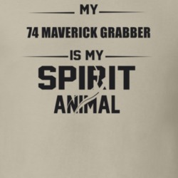 My 1974 Maverick Grabber Is My Spirit Animal Funny T Shirt