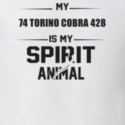 My 1974 Torino Cobra 428 Is My Spirit Animal Funny T Shirt