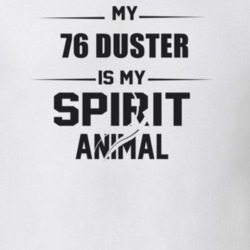 My 1976 Duster Is My Spirit Animal Funny T Shirt