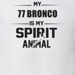 My 1977 Bronco Is My Spirit Animal Funny T Shirt