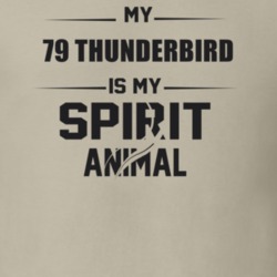 My 1979 Thunderbird Is My Spirit Animal Funny T Shirt