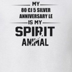 My 1980 Cj 5 Silver Anniversary Le Is My Spirit Animal Funny T Shirt
