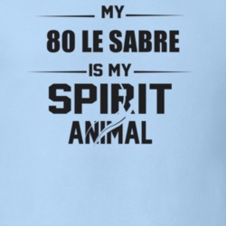 My 1980 Le Sabre Is My Spirit Animal Funny T Shirt
