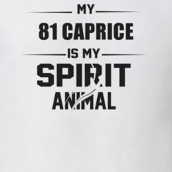 My 1981 Caprice Is My Spirit Animal Funny T Shirt