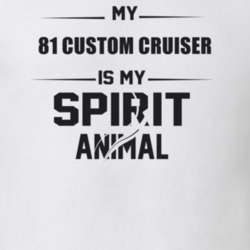 My 1981 Custom Cruiser Is My Spirit Animal Funny T Shirt