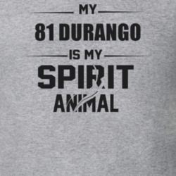 My 1981 Durango Is My Spirit Animal Funny T Shirt