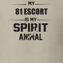 My 1981 Escort Is My Spirit Animal Funny T Shirt