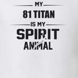 My 1981 Titan Is My Spirit Animal Funny T Shirt