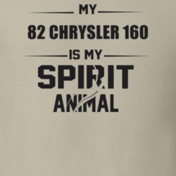 My 1982 Chrysler 160 Is My Spirit Animal Funny T Shirt