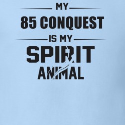 My 1985 Conquest Is My Spirit Animal Funny T Shirt