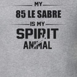 My 1985 Le Sabre Is My Spirit Animal Funny T Shirt