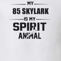 My 1985 Skylark Is My Spirit Animal Funny T Shirt