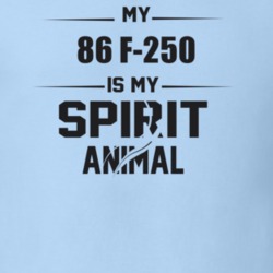 My 1986 F-250 Is My Spirit Animal Funny T Shirt