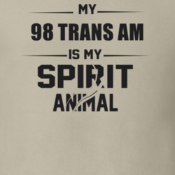My 1998 Trans Am Is My Spirit Animal Funny T Shirt