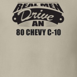 Real Men Drive An 80 Chevy C-10 Funnry Light Color T Shirt