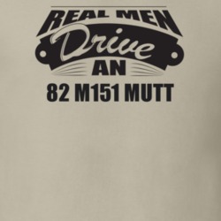 Real Men Drive An 82 M151 Mutt Funnry Light Color T Shirt