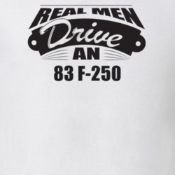 Real Men Drive An 83 F-250 Funnry Light Color T Shirt