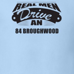 Real Men Drive An 84 Broughwood Funnry Light Color T Shirt