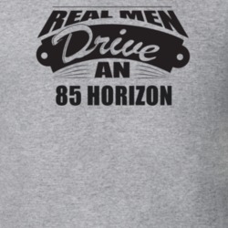 Real Men Drive An 85 Horizon Funnry Light Color T Shirt