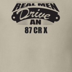 Real Men Drive An 87 Cr X Funnry Light Color T Shirt