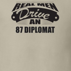 Real Men Drive An 87 Diplomat Funnry Light Color T Shirt