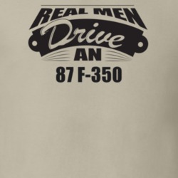 Real Men Drive An 87 F-350 Funnry Light Color T Shirt
